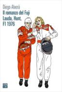 Ebook Il romanzo del Fuji – Lauda, Hunt, F1 1976 di Diego Alverà edito da 66THAND2ND