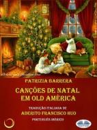 Ebook Canções De Natal Em Old América di Patrizia Barrera edito da Tektime
