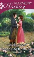 Ebook Azzardo d'amore di Elizabeth Rolls edito da HarperCollins Italia