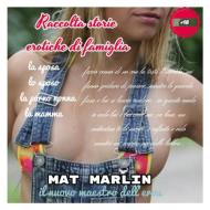 Ebook Storie erotiche (raccolta) di Mat Marlin edito da Youcanprint