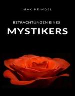 Ebook Betrachtungen eines Mystikers (übersetzt) di Max Heindel edito da Anna Ruggieri
