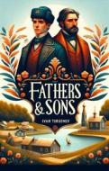 Ebook Fathers And Sons(Illustrated) di IVAN TURGENEV edito da Micheal Smith