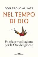 Ebook Nel tempo di Dio di Paolo Alliata edito da Ponte alle Grazie