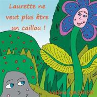 Ebook Laurette ne veut plus être un caillou ! di Valérie Gasnier edito da Books on Demand
