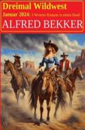 Ebook Dreimal Wildwest Januar 2024: 3 Western Romane in einem Band di Alfred Bekker edito da CassiopeiaPress