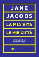 Ebook La La mia vita, le mie città di Jane Jacobs edito da Castelvecchi