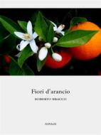 Ebook Fiori d'arancio di Roberto Bracco edito da Ali Ribelli Edizioni