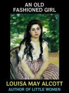 Ebook An Old Fashioned Girl di Louisa May Alcott edito da Diamond Book Publishing