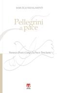 Ebook Pellegrini di pace di Marcello Badalamenti edito da TS Edizioni