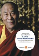 Ebook La via della liberazione di Lama Dalai edito da Il Saggiatore