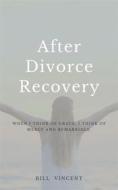 Ebook After Divorce Recovery di Bill Vincent edito da RWG Publishing