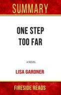 Ebook One Step Too Far: A Novel by Lisa Gardner: Summary by Fireside Reads di Fireside Reads edito da Fireside