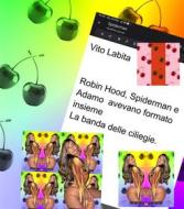 Ebook Robin Hood,  Spiderman e Adamo avevano formato insieme La banda delle ciliegie di Labita Vito edito da Vito Labita