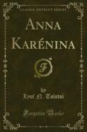 Ebook Anna Karénina di Lyof N. Tolstoï edito da Forgotten Books