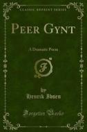 Ebook Peer Gynt di Henrik Ibsen edito da Forgotten Books