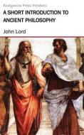 Ebook A Short Introduction to Ancient Philosophy di John Lord edito da Endymion Press