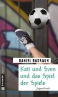 Ebook Kati und Sven und das Spiel der Spiele di Daniel Badraun edito da Gmeiner-Verlag