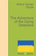 Ebook The Adventure of the Dying Detective di Arthur Conan Doyle edito da libreka classics