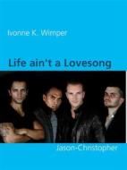 Ebook Life ain&apos;t a Lovesong di Ivonne K. Wimper edito da Books on Demand