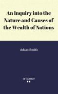 Ebook An Inquiry into the Nature and Causes of the Wealth of Nations di Adam Smith edito da Adam Smith