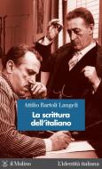 Ebook La scrittura dell'italiano di Attilio Bartoli Langeli edito da Società editrice il Mulino, Spa