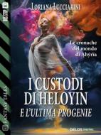 Ebook I custodi di Heloyin e l'ultima progenie di Loriana Lucciarini edito da Delos Digital