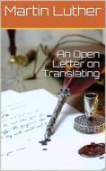 Ebook An Open Letter on Translating di Martin Luther edito da iOnlineShopping.com