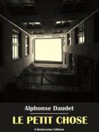 Ebook Le Petit Chose di Alphonse Daudet edito da E-BOOKARAMA