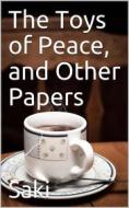 Ebook The Toys of Peace, and Other Papers di Saki edito da iOnlineShopping.com
