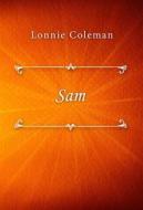 Ebook Sam di Lonnie Coleman edito da Classica Libris