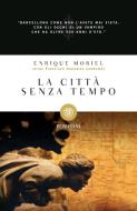 Ebook La città senza tempo di Moriel Enrique edito da Bompiani