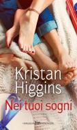 Ebook Nei tuoi sogni di Kristan Higgins edito da HarperCollins Italia