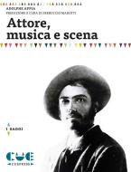 Ebook Attore, musica e scena di Adolphe Appia, Ferruccio Marotti edito da Cue Press