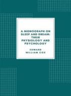 Ebook A monograph on sleep and dream: their physiology and psychology di Edward W. Cox edito da Librorium Editions