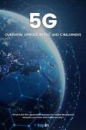 Ebook 5G - Overview, Opportunities and Challenges di Topin edito da GPS CONSULTORIA, PESQUISA E INFORMACAO LTDA
