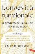 Ebook Longevità funzionale. Il segreto della salute è nei muscoli di Dr. Gabrielle Lyon edito da Vallardi