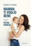 Ebook Mamma ti voglio bene di Andrea Pagnini edito da Edizioni Cantagalli