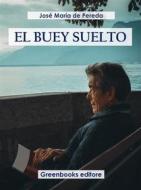 Ebook El buey suelto di José María de Pereda edito da Greenbooks Editore