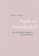 Ebook Psyche im Kinderfußball di Wolfgang Schnepper edito da Books on Demand