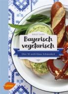 Ebook Bayerisch vegetarisch di Birgit Fazis edito da Verlag Eugen Ulmer