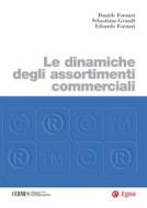 Ebook Le dinamiche degli assortimenti commerciali di Daniele Fornari, Sebastiano Grandi, Edoardo Fornari edito da Egea