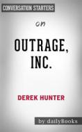 Ebook Outrage, Inc.: How the Liberal Mob Ruined Science, Journalism, and Hollywood by Derek Hunter | Conversation Starters di dailyBooks edito da Daily Books