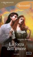 Ebook La forza dell'amore (I Romanzi Introvabili) di Henley Virginia edito da Mondadori