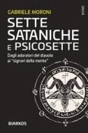 Ebook Sette sataniche e psicosette di Gabriele Moroni edito da Diarkos