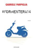 Ebook #Formentera14 di Parpiglia Gabriele edito da Mondadori Libri Trade Electa