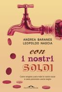 Ebook Con i nostri soldi di Andrea Baranes, Leopoldo Nascia edito da Ponte alle Grazie