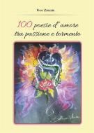 Ebook 100 Poesie d’amore tra passione e tormento di Ugo Zinzeri edito da Youcanprint