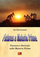 Ebook Futures e Materie Prime di The Chief Economist edito da Edizioni R.E.I.