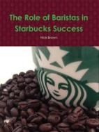 Ebook The Role of Baristas in Starbucks' Success di Nick Brown edito da Fairways