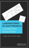 Ebook Laboratorio di elettronica e robotica educativa di Ombretta Caiti edito da Youcanprint